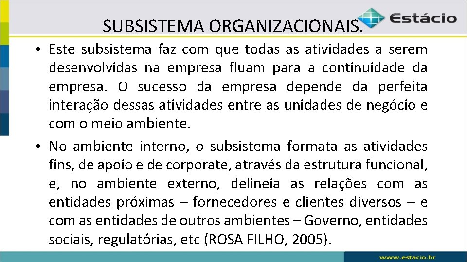 SUBSISTEMA ORGANIZACIONAIS. • Este subsistema faz com que todas as atividades a serem desenvolvidas