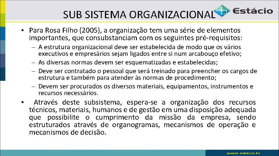 SUB SISTEMA ORGANIZACIONAL • Para Rosa Filho (2005), a organização tem uma série de