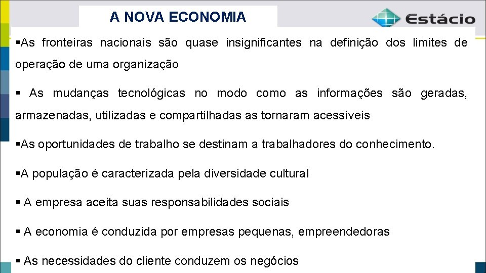 A NOVA ECONOMIA §As fronteiras nacionais são quase insignificantes na definição dos limites de