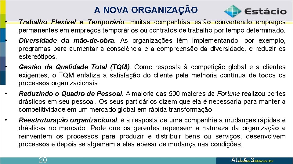 A NOVA ORGANIZAÇÃO • Trabalho Flexível e Temporário. muitas companhias estão convertendo empregos permanentes