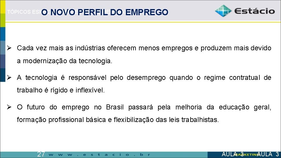 O NOVO PERFIL DO EMPREGO TÓPICOS ESPECIAIS EM GESTÃO DE PESSOAS Ø Cada vez