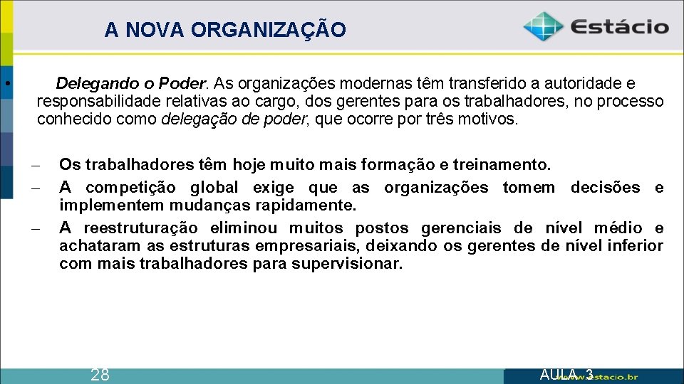 A NOVA ORGANIZAÇÃO • Delegando o Poder. As organizações modernas têm transferido a autoridade