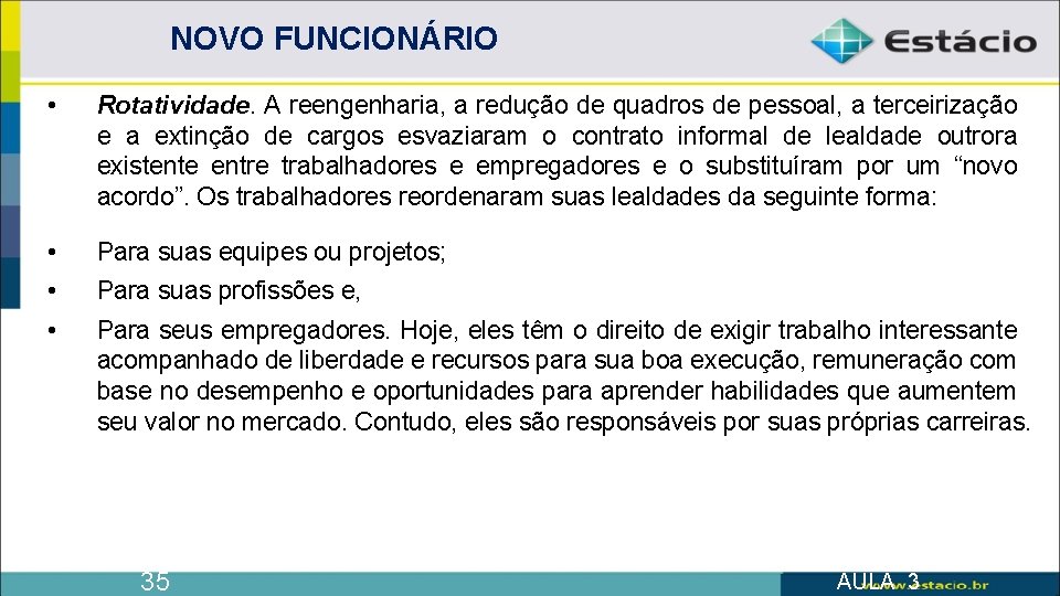 NOVO FUNCIONÁRIO • Rotatividade. A reengenharia, a redução de quadros de pessoal, a terceirização