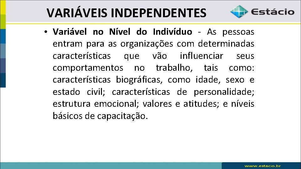 VARIÁVEIS INDEPENDENTES • Variável no Nível do Indivíduo - As pessoas entram para as