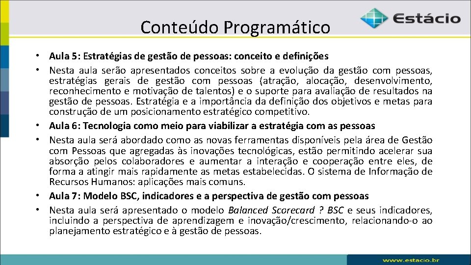 Conteúdo Programático • Aula 5: Estratégias de gestão de pessoas: conceito e definições •