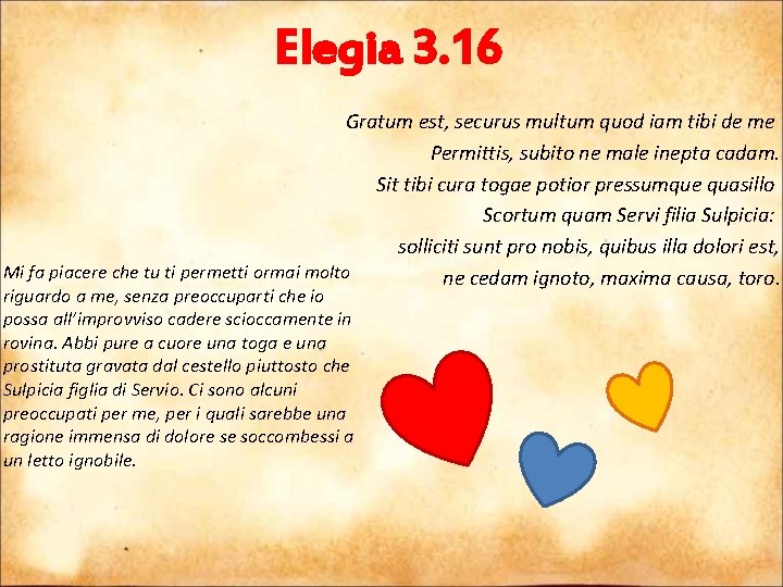 Elegia 3. 16 Gratum est, securus multum quod iam tibi de me Permittis, subito