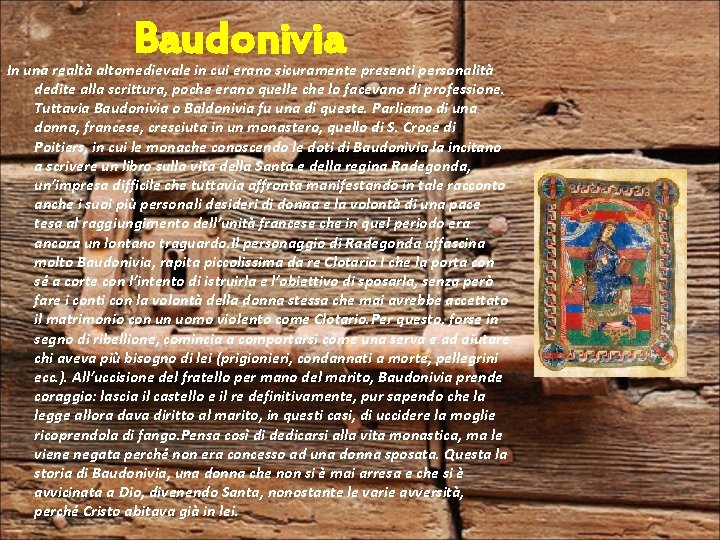 Baudonivia In una realtà altomedievale in cui erano sicuramente presenti personalità dedite alla scrittura,