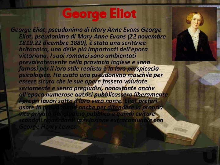 George Eliot, pseudonimo di Mary Anne Evans (22 novembre 1819. 22 dicembre 1880), è
