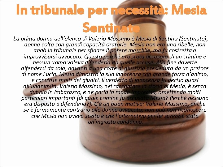 In tribunale per necessità: Mesia Sentinate La prima donna dell’elenco di Valerio Massimo è