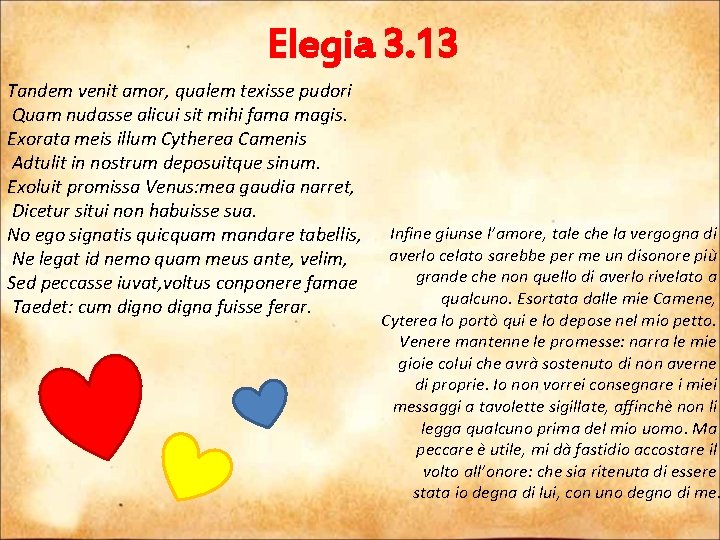 Elegia 3. 13 Tandem venit amor, qualem texisse pudori Quam nudasse alicui sit mihi