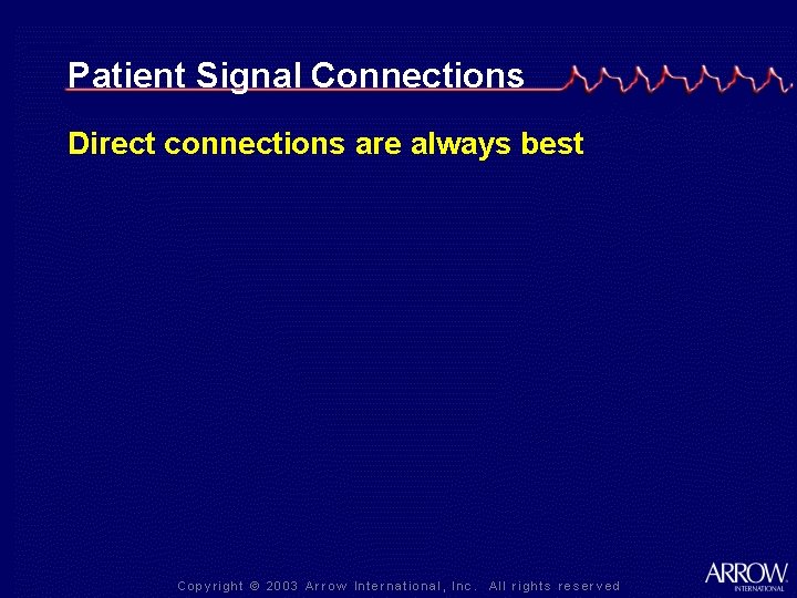 Patient Signal Connections Direct connections are always best 