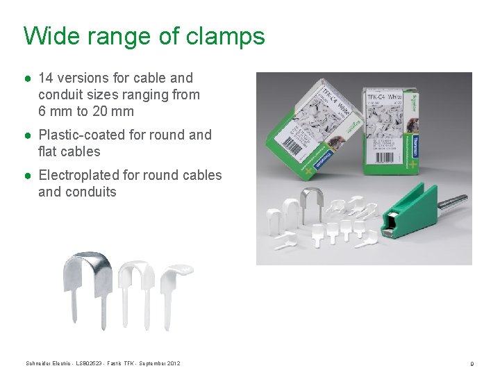 Wide range of clamps ● 14 versions for cable and conduit sizes ranging from Wide range of clamps ● 14 versions for cable and conduit sizes ranging from