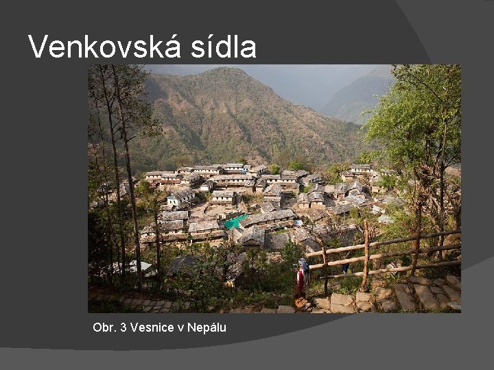 Venkovská sídla Obr. 3 Vesnice v Nepálu 