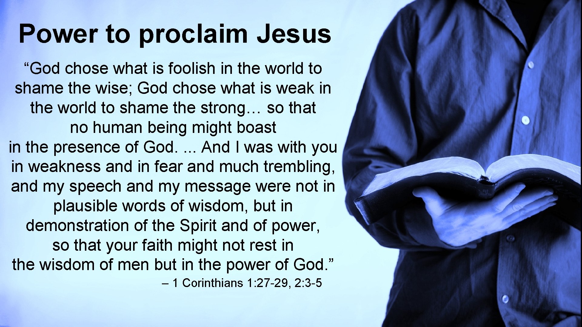 Power to proclaim Jesus “God chose what is foolish in the world to shame