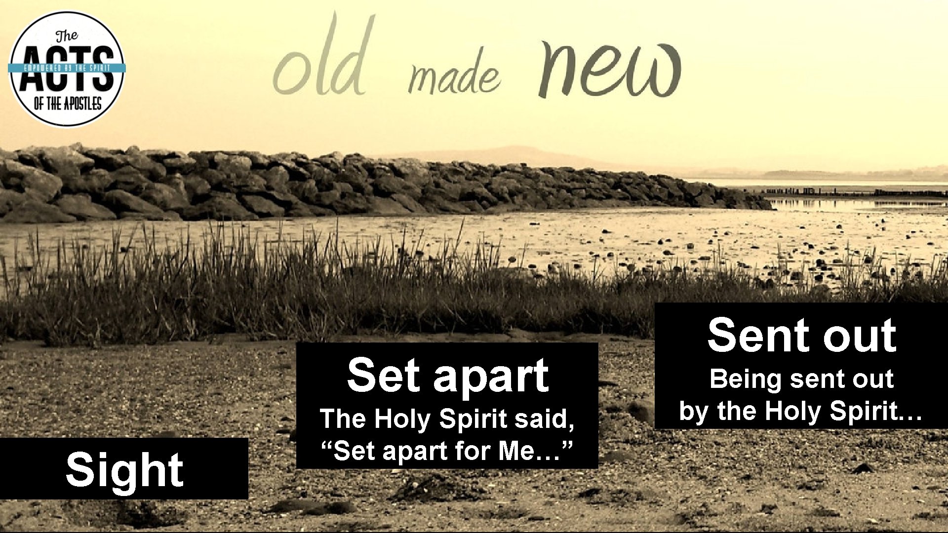 Set apart Sight The Holy Spirit said, “Set apart for Me…” Sent out Being