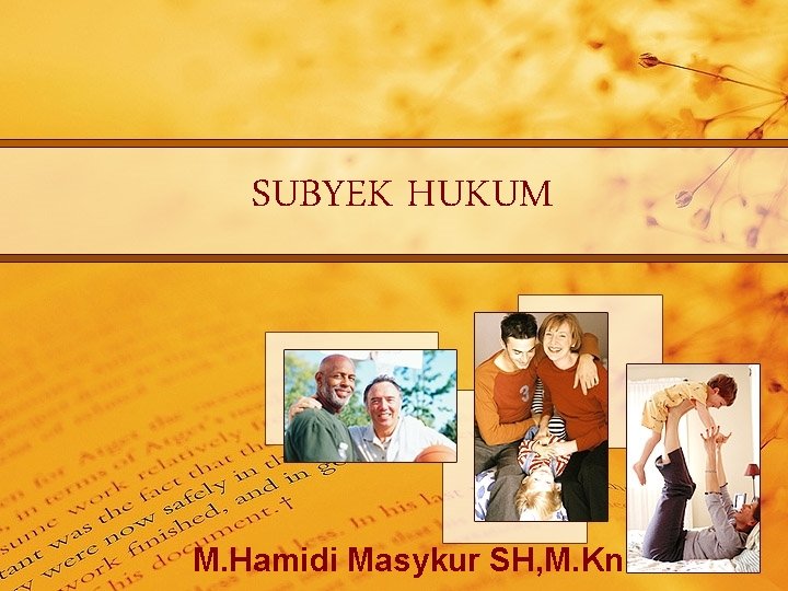 SUBYEK HUKUM M. Hamidi Masykur SH, M. Kn 