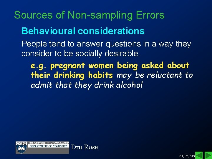 Sources of Non-sampling Errors Behavioural considerations People tend to answer questions in a way Sources of Non-sampling Errors Behavioural considerations People tend to answer questions in a way