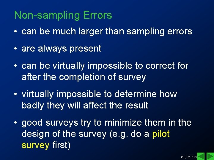 Non-sampling Errors • can be much larger than sampling errors • are always present Non-sampling Errors • can be much larger than sampling errors • are always present