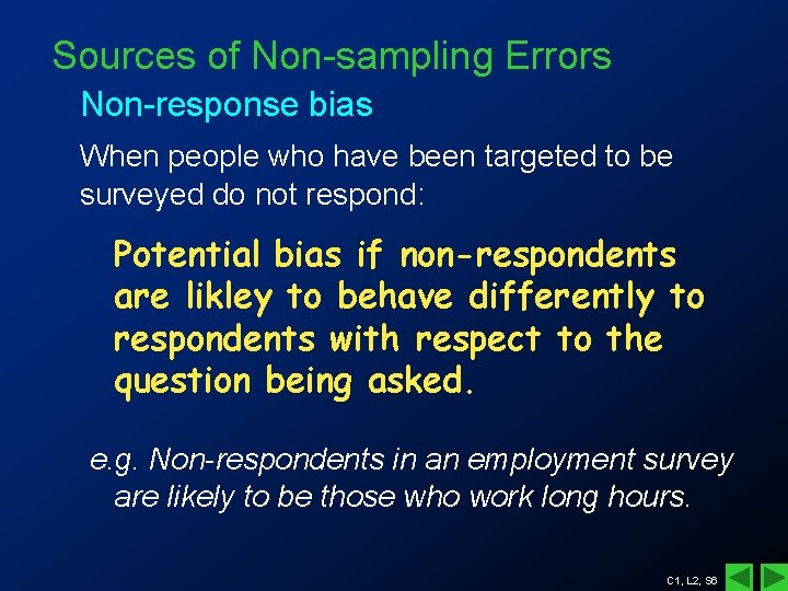 Sources of Non-sampling Errors Non-response bias When people who have been targeted to be Sources of Non-sampling Errors Non-response bias When people who have been targeted to be