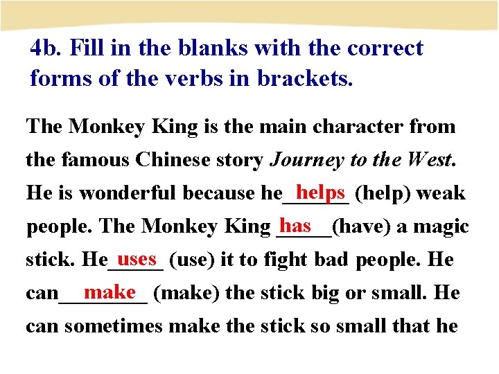 4 b. Fill in the blanks with the correct forms of the verbs in