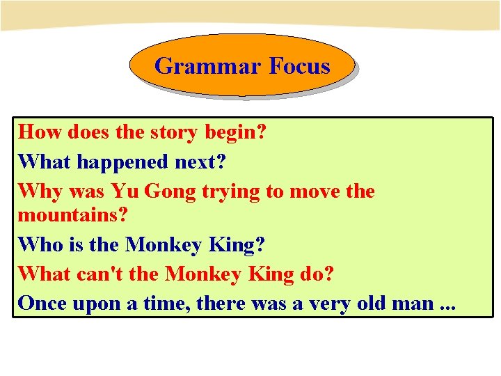 Grammar Focus How does the story begin? What happened next? Why was Yu Gong