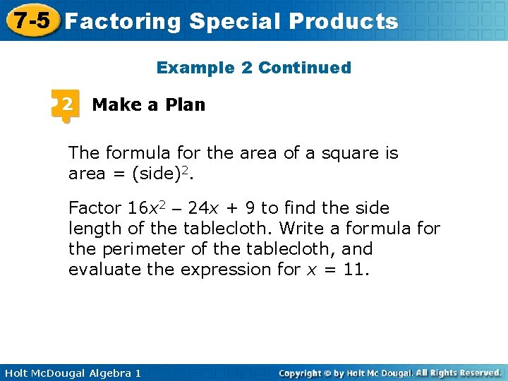 7 -5 Factoring Special Products Example 2 Continued 2 Make a Plan The formula