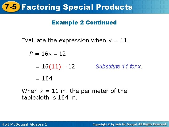 7 -5 Factoring Special Products Example 2 Continued Evaluate the expression when x =