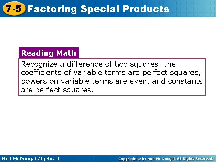 7 -5 Factoring Special Products Reading Math Recognize a difference of two squares: the