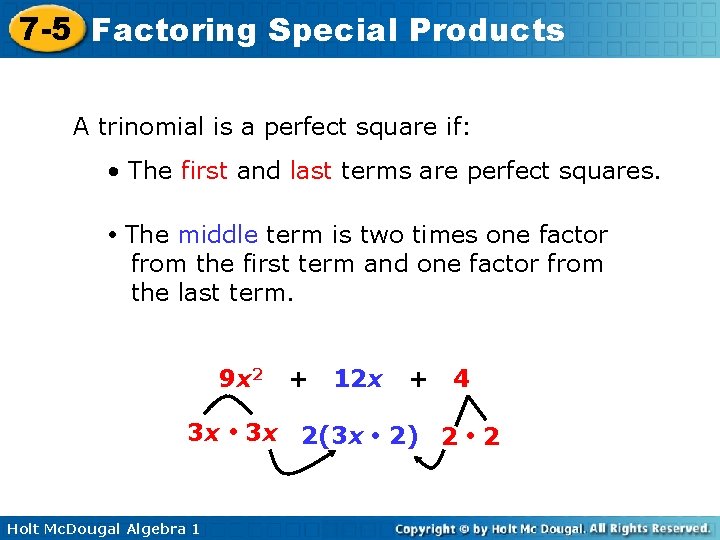 7 -5 Factoring Special Products A trinomial is a perfect square if: • The