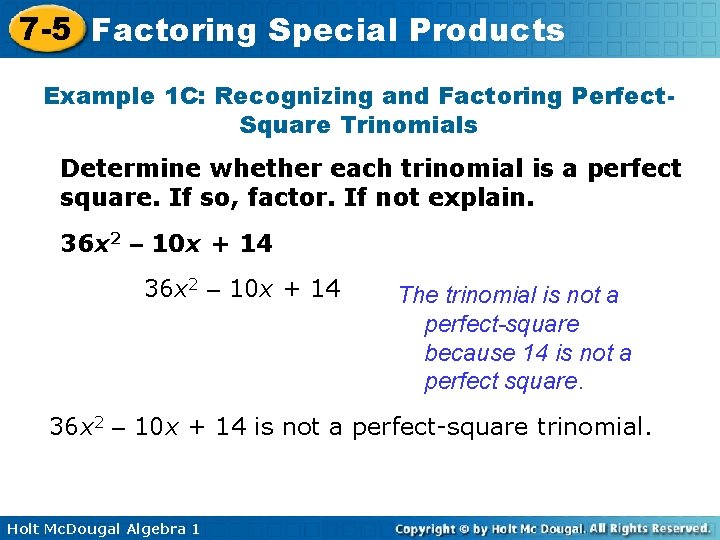 7 -5 Factoring Special Products Example 1 C: Recognizing and Factoring Perfect. Square Trinomials