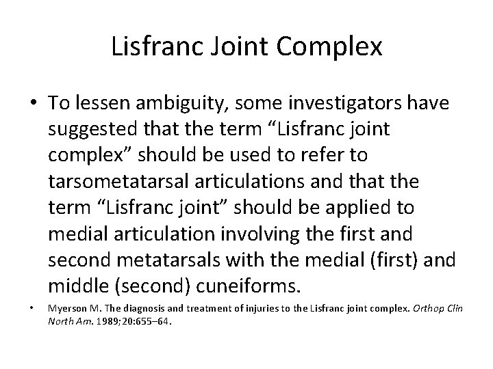 Lisfranc Joint Complex • To lessen ambiguity, some investigators have suggested that the term