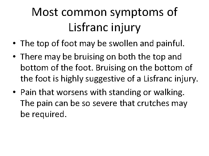 Most common symptoms of Lisfranc injury • The top of foot may be swollen