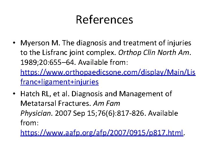 References • Myerson M. The diagnosis and treatment of injuries to the Lisfranc joint