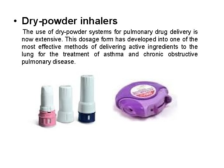  • Dry-powder inhalers The use of dry-powder systems for pulmonary drug delivery is