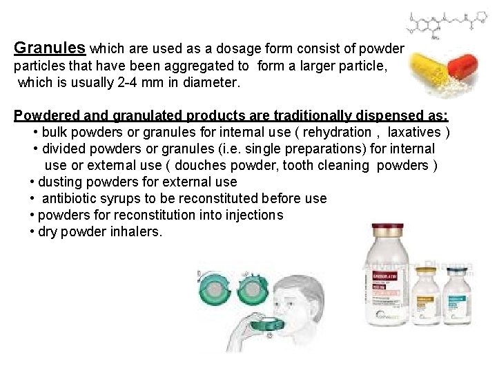 Granules which are used as a dosage form consist of powder particles that have