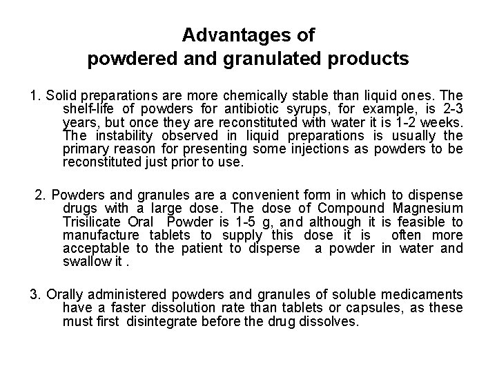 Advantages of powdered and granulated products 1. Solid preparations are more chemically stable than