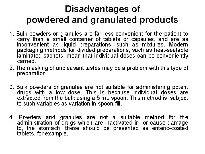 Disadvantages of powdered and granulated products 1. Bulk powders or granules are far less