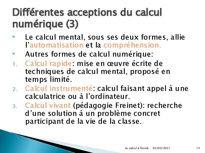 Différentes acceptions du calcul numérique (3) 1. 2. 3. Le calcul mental, sous ses