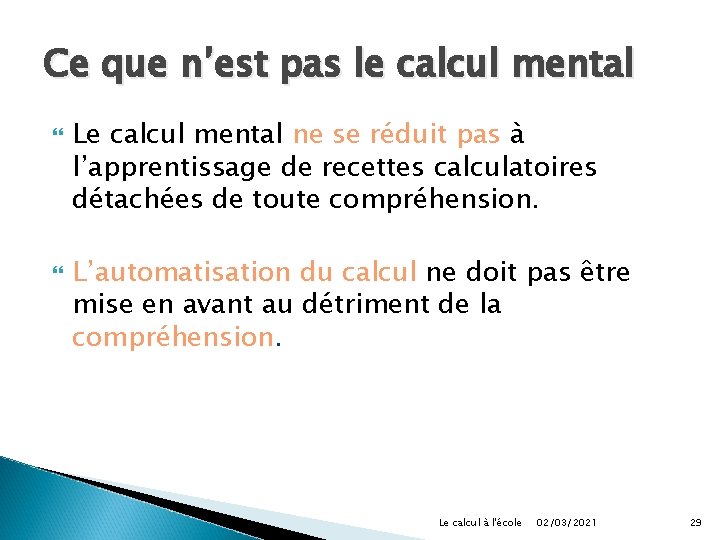 Ce que n’est pas le calcul mental Le calcul mental ne se réduit pas