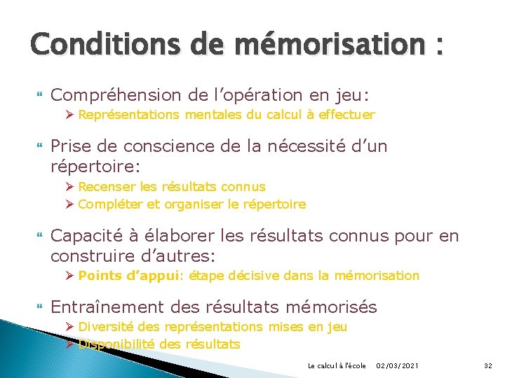 Conditions de mémorisation : Compréhension de l’opération en jeu: Ø Représentations mentales du calcul