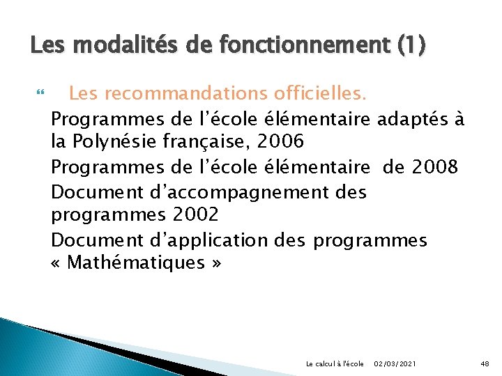 Les modalités de fonctionnement (1) Les recommandations officielles. Programmes de l’école élémentaire adaptés à