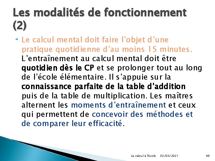 Les modalités de fonctionnement (2) Le calcul mental doit faire l’objet d’une pratique quotidienne