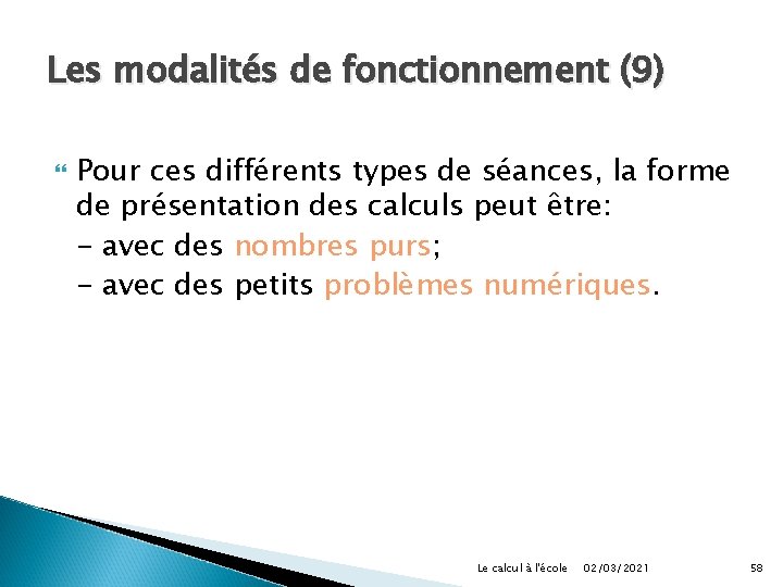 Les modalités de fonctionnement (9) Pour ces différents types de séances, la forme de