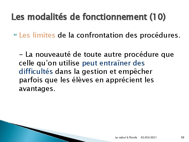 Les modalités de fonctionnement (10) Les limites de la confrontation des procédures. - La