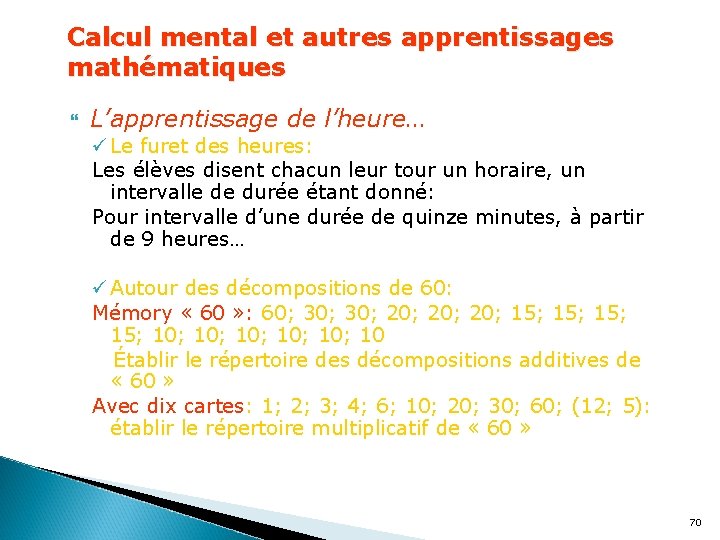 Calcul mental et autres apprentissages mathématiques L’apprentissage de l’heure… ü Le furet des heures: