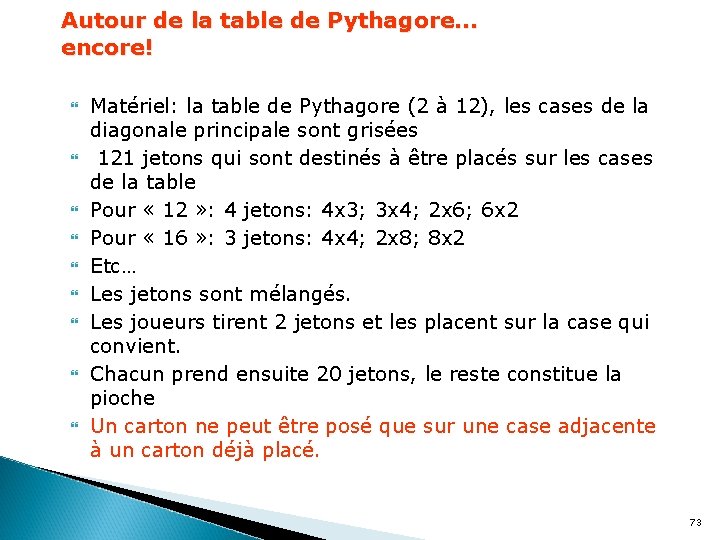 Autour de la table de Pythagore… encore! Matériel: la table de Pythagore (2 à