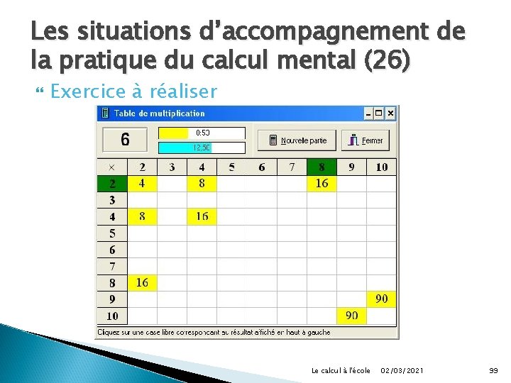 Les situations d’accompagnement de la pratique du calcul mental (26) Exercice à réaliser Le