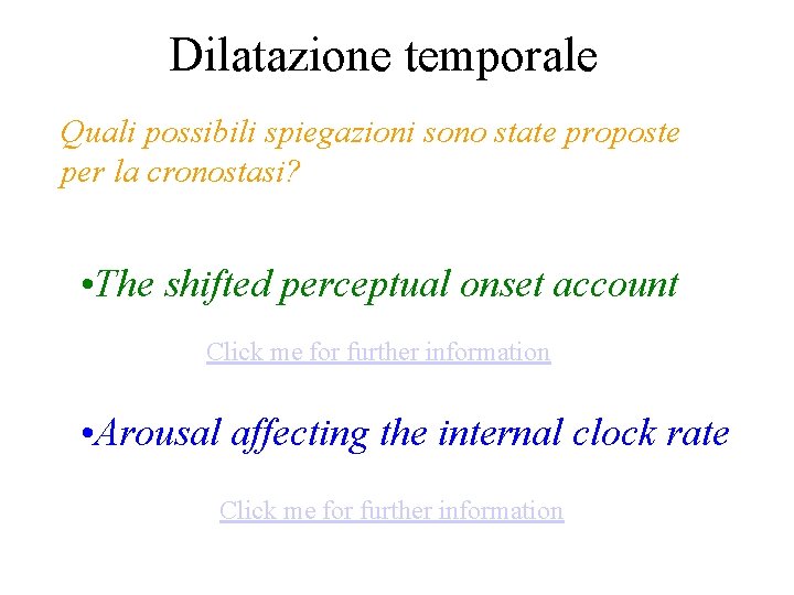 Dilatazione temporale Quali possibili spiegazioni sono state proposte per la cronostasi? • The shifted