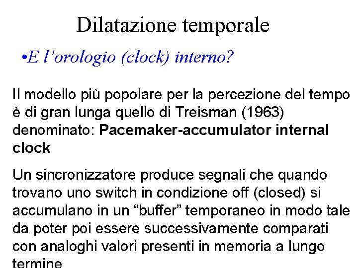 Dilatazione temporale • E l’orologio (clock) interno? Il modello più popolare per la percezione