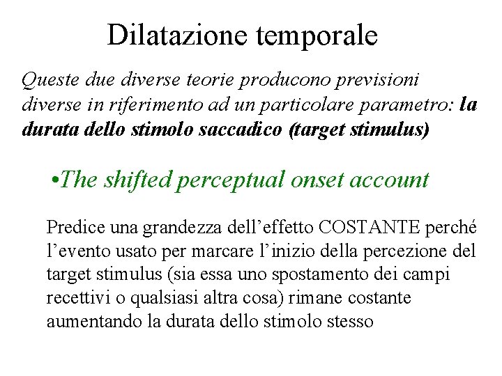 Dilatazione temporale Queste due diverse teorie producono previsioni diverse in riferimento ad un particolare